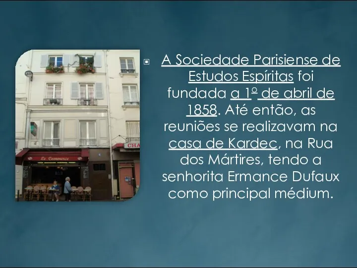 A Sociedade Parisiense de Estudos Espíritas foi fundada a 1o