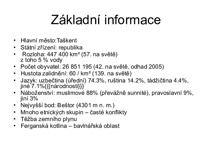 Základní informace Hlavní město:Taškent Státní zřízení: republika Rozloha: 447 400