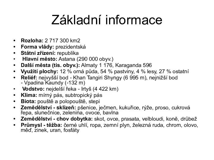 Základní informace Rozloha: 2 717 300 km2 Forma vlády: prezidentská