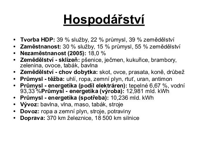 Hospodářství Tvorba HDP: 39 % služby, 22 % průmysl, 39