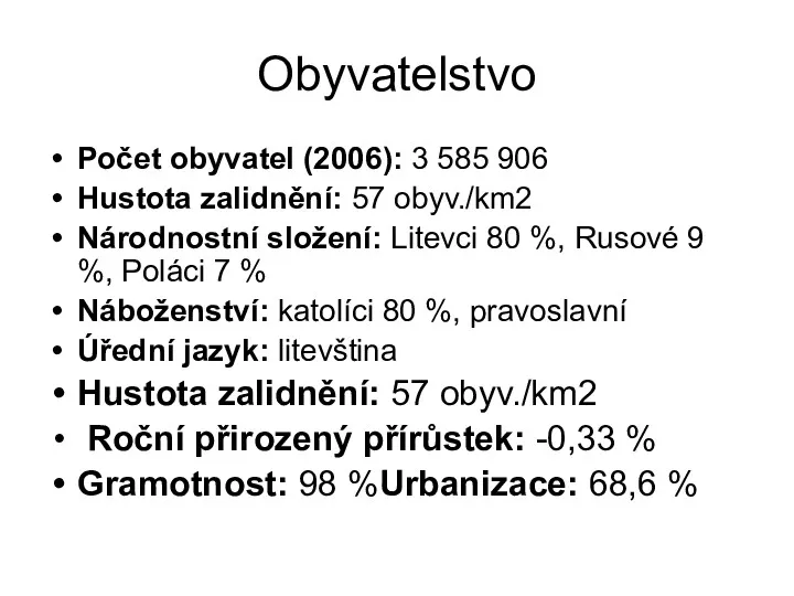 Obyvatelstvo Počet obyvatel (2006): 3 585 906 Hustota zalidnění: 57