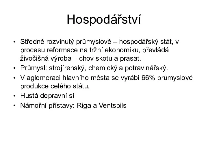 Hospodářství Středně rozvinutý průmyslově – hospodářský stát, v procesu reformace