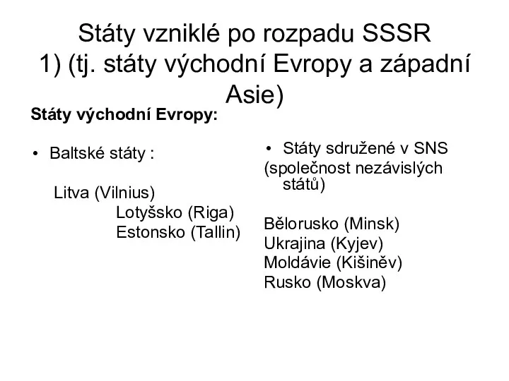 Státy vzniklé po rozpadu SSSR 1) (tj. státy východní Evropy