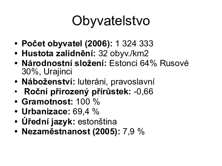 Obyvatelstvo Počet obyvatel (2006): 1 324 333 Hustota zalidnění: 32