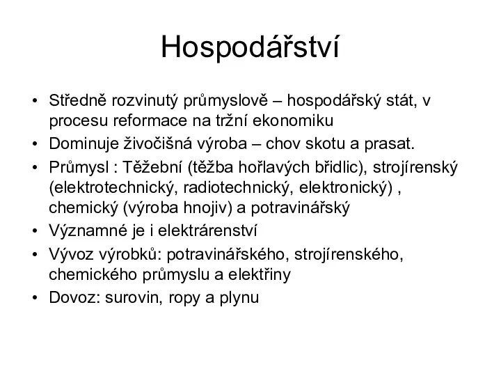 Hospodářství Středně rozvinutý průmyslově – hospodářský stát, v procesu reformace