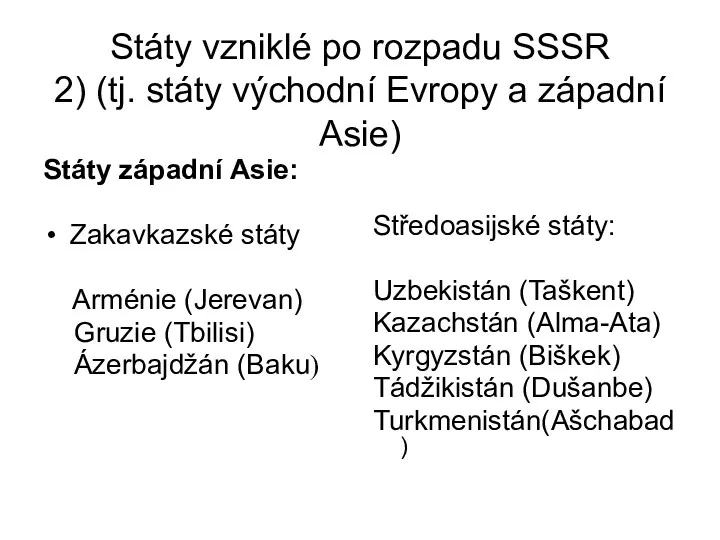 Státy vzniklé po rozpadu SSSR 2) (tj. státy východní Evropy