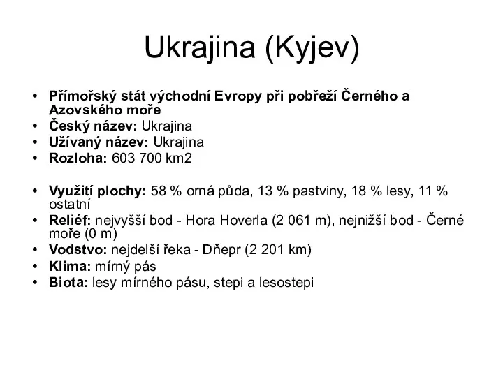 Ukrajina (Kyjev) Přímořský stát východní Evropy při pobřeží Černého a