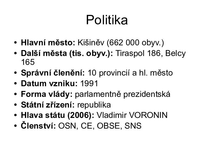 Politika Hlavní město: Kišiněv (662 000 obyv.) Další města (tis.