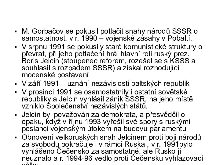 M. Gorbačov se pokusil potlačit snahy národů SSSR o samostatnost,