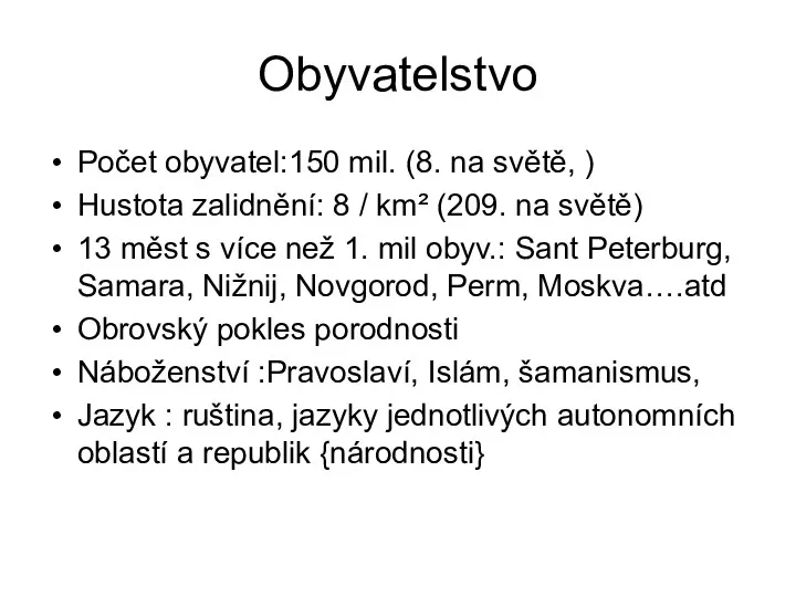 Obyvatelstvo Počet obyvatel:150 mil. (8. na světě, ) Hustota zalidnění: