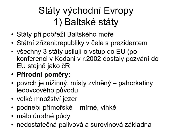 Státy východní Evropy 1) Baltské státy Státy při pobřeží Baltského