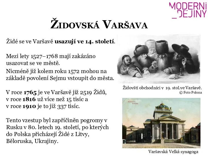 Židovská Varšava Mezi lety 1527–1768 mají zakázáno usazovat se ve