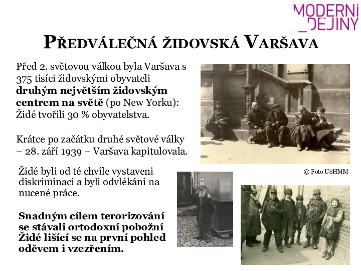 Předválečná židovská Varšava Před 2. světovou válkou byla Varšava s
