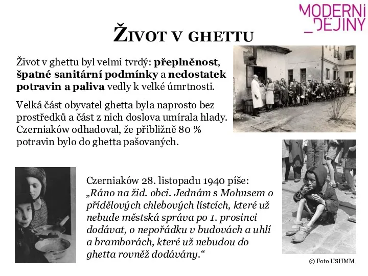 Život v ghettu Život v ghettu byl velmi tvrdý: přeplněnost,