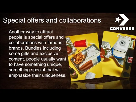 Special offers and collaborations Another way to attract people is