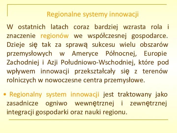 Regionalne systemy innowacji W ostatnich latach coraz bardziej wzrasta rola