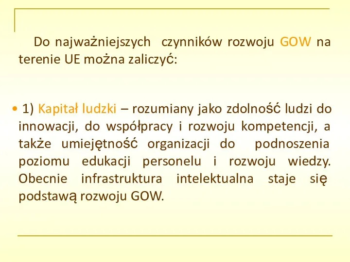 Do najważniejszych czynników rozwoju GOW na terenie UE można zaliczyć: