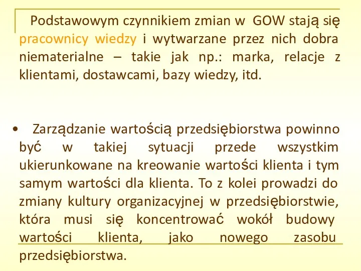 Podstawowym czynnikiem zmian w GOW stają się pracownicy wiedzy i