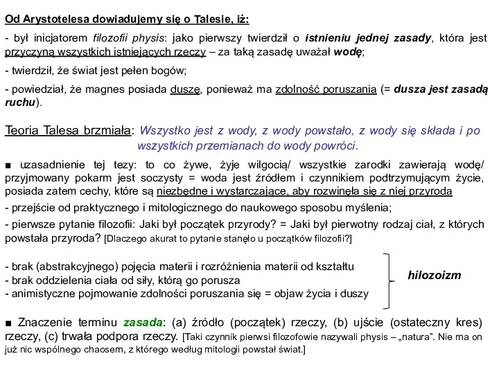 Od Arystotelesa dowiadujemy się o Talesie, iż: - był inicjatorem