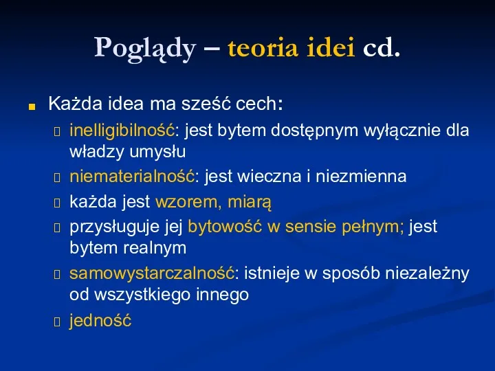 Poglądy – teoria idei cd. Każda idea ma sześć cech: