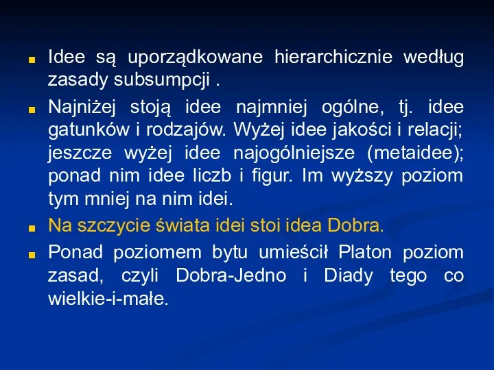 Idee są uporządkowane hierarchicznie według zasady subsumpcji . Najniżej stoją