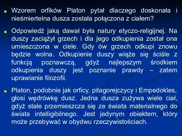 Wzorem orfików Platon pytał dlaczego doskonała i nieśmiertelna dusza została