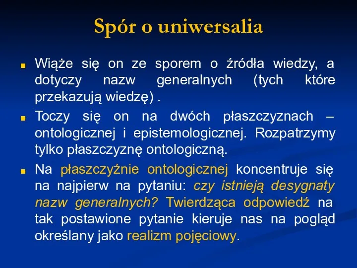 Spór o uniwersalia Wiąże się on ze sporem o źródła