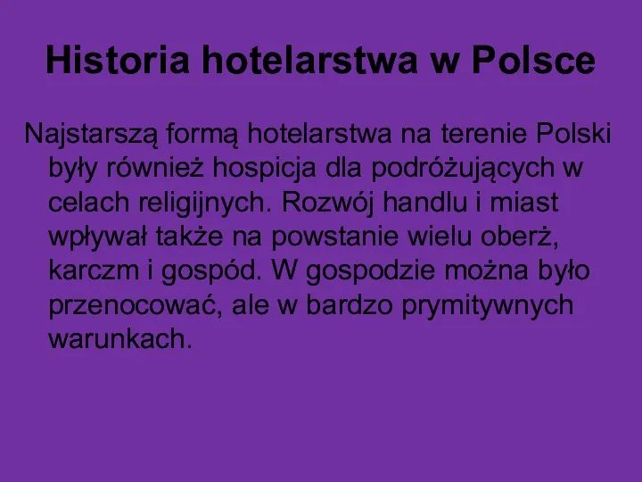 Historia hotelarstwa w Polsce Najstarszą formą hotelarstwa na terenie Polski