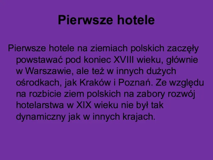 Pierwsze hotele Pierwsze hotele na ziemiach polskich zaczęły powstawać pod
