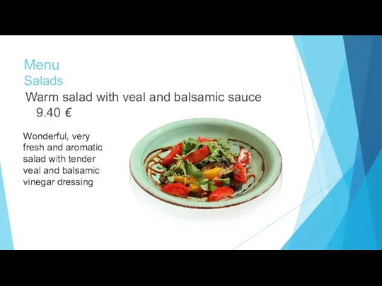 Menu Salads Warm salad with veal and balsamic sauce 9.40