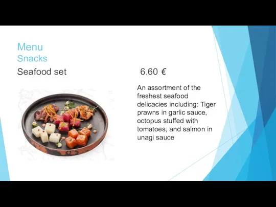 Menu Snacks Seafood set 6.60 € An assortment of the