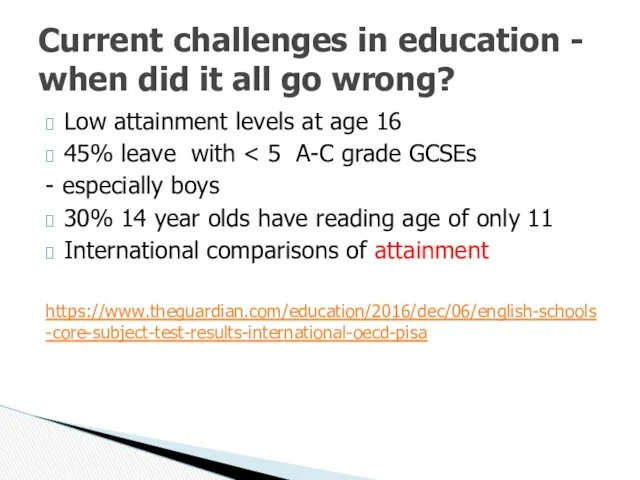 Low attainment levels at age 16 45% leave with -