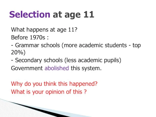 What happens at age 11? Before 1970s : - Grammar