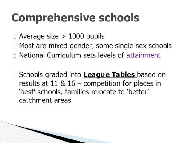 Average size > 1000 pupils Most are mixed gender, some