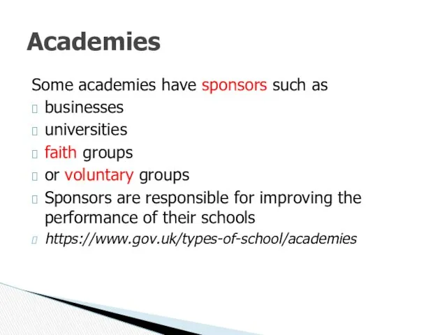 Some academies have sponsors such as businesses universities faith groups