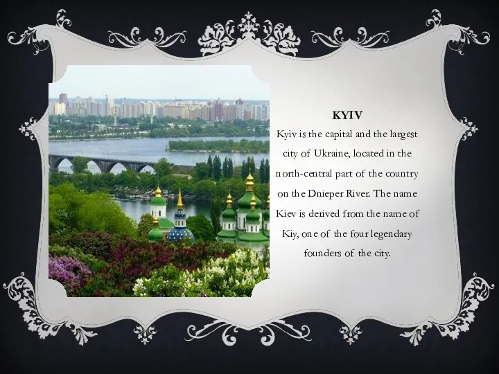 KYIV Kyiv is the capital and the largest city of Ukraine, located in