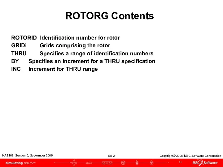 ROTORG Contents ROTORID Identification number for rotor GRIDi Grids comprising
