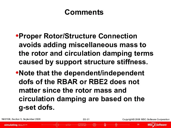 Comments Proper Rotor/Structure Connection avoids adding miscellaneous mass to the