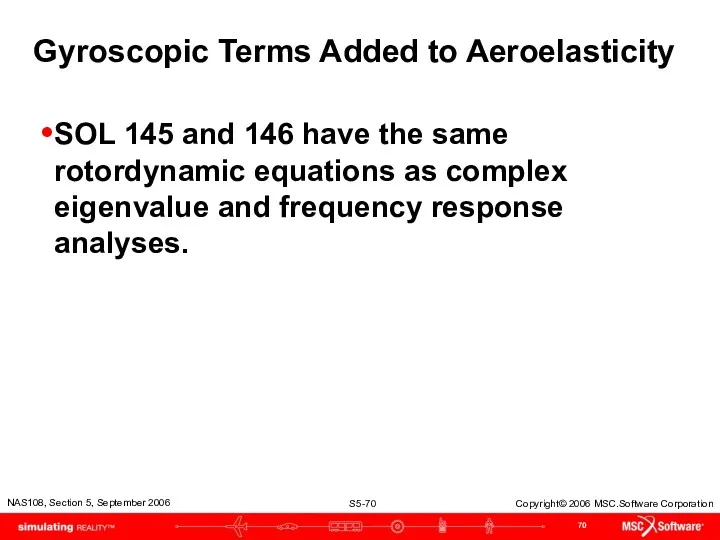 Gyroscopic Terms Added to Aeroelasticity SOL 145 and 146 have