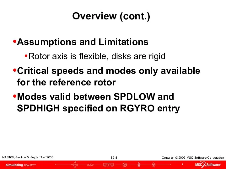 Overview (cont.) Assumptions and Limitations Rotor axis is flexible, disks