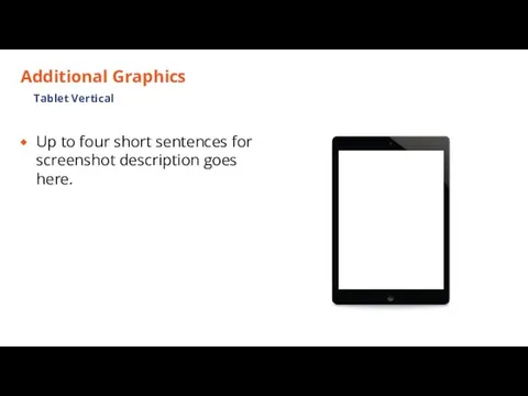 Additional Graphics Up to four short sentences for screenshot description goes here. Tablet Vertical