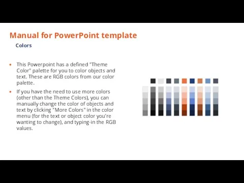 Manual for PowerPoint template This Powerpoint has a defined "Theme Color" palette for