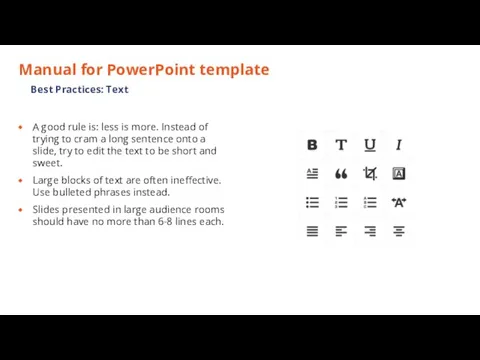 Manual for PowerPoint template A good rule is: less is more. Instead of