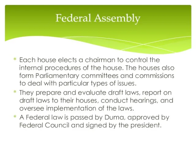 Each house elects a chairman to control the internal procedures