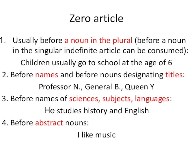 Zero article Usually before a noun in the plural (before