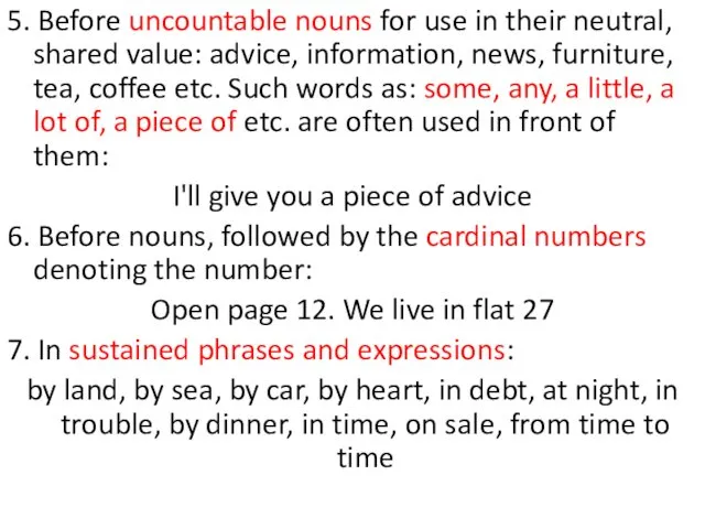 5. Before uncountable nouns for use in their neutral, shared