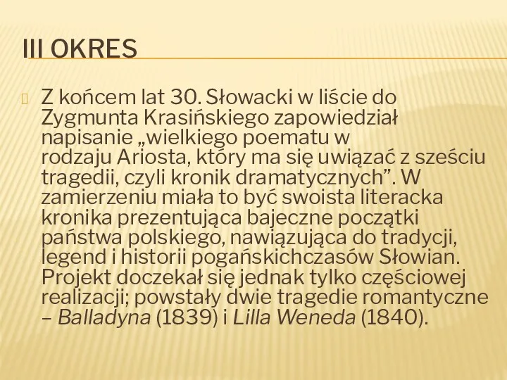 III OKRES Z końcem lat 30. Słowacki w liście do Zygmunta Krasińskiego zapowiedział