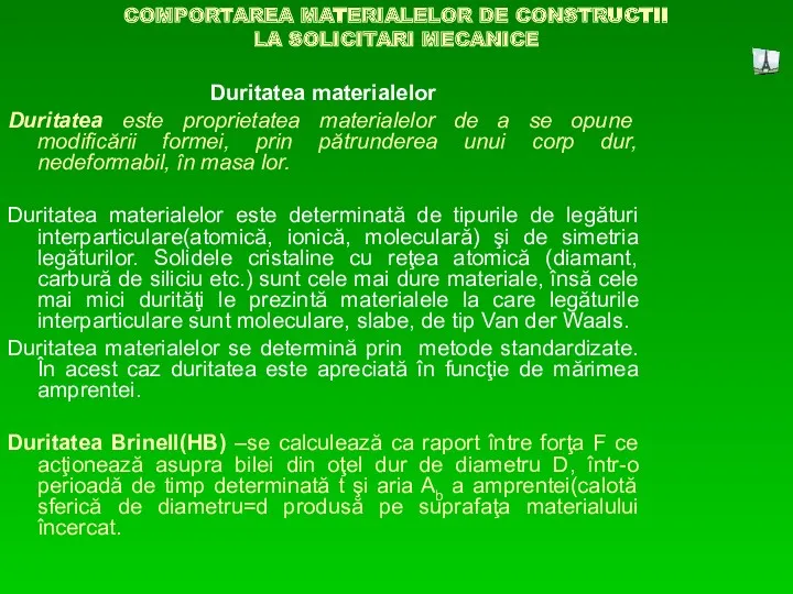 COMPORTAREA MATERIALELOR DE CONSTRUCTII LA SOLICITARI MECANICE Duritatea materialelor Duritatea