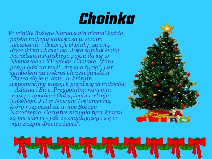 Choinka W wigilię Bożego Narodzenia niemal każda polska rodzina umieszcza