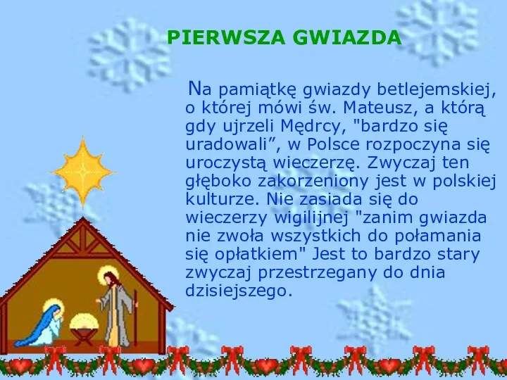 PIERWSZA GWIAZDA Na pamiątkę gwiazdy betlejemskiej, o której mówi św.